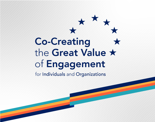 Co-Creating the Great Value of Engagement for Individuals and Organizations