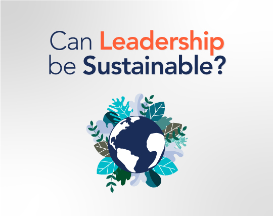 Can Leadership be Sustainable?